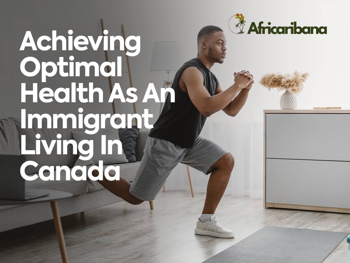Achieving Optimal Health as an Immigrant Living In Canada